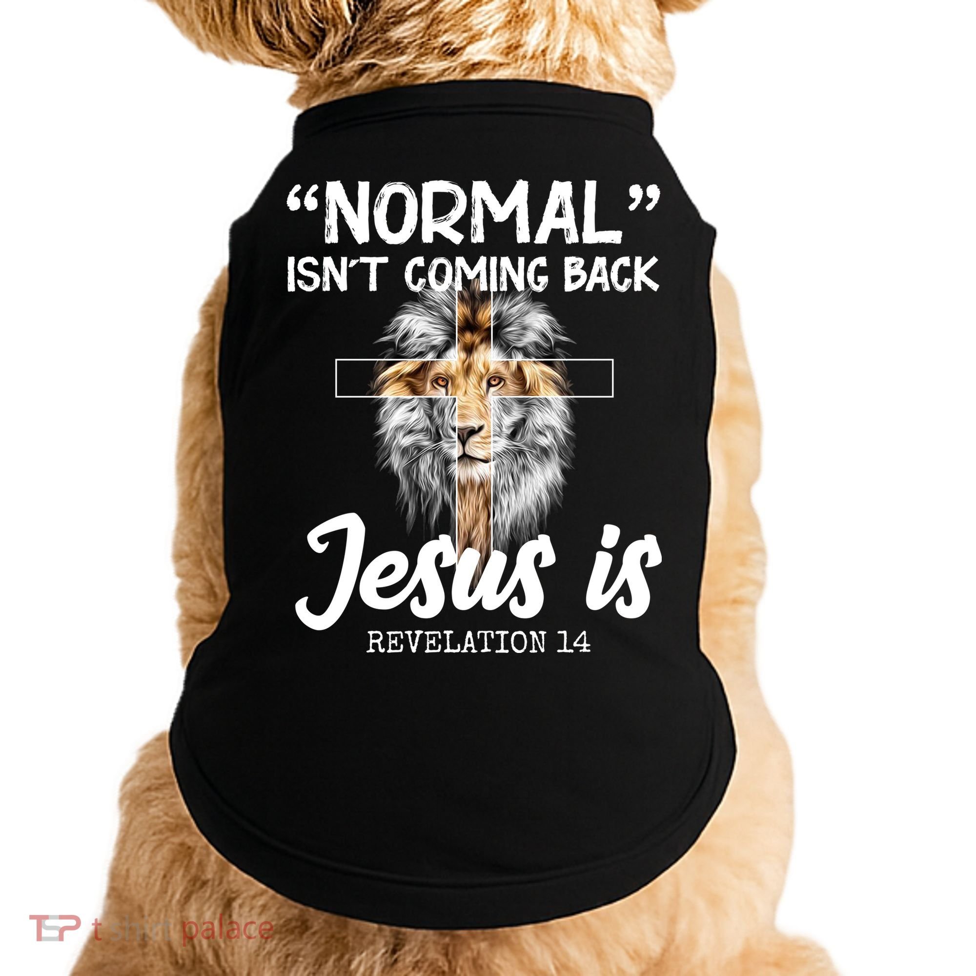 Normal Isn't Coming Back Jesus Is Revelations 14 Doggie Tank