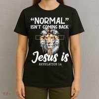 Normal Isn't Coming Back Jesus Is Revelations 14 T-Shirt thumb 4