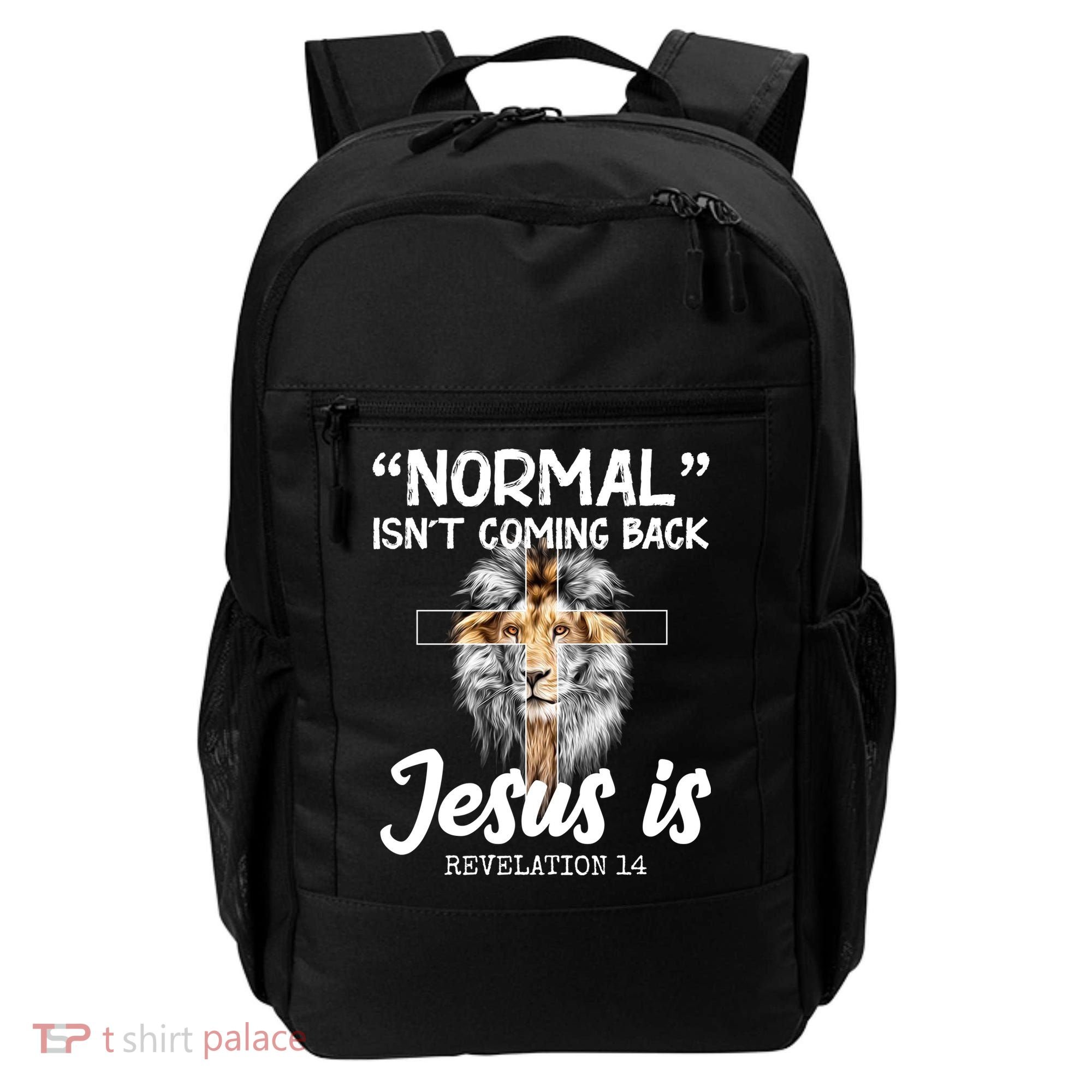 Normal Isn't Coming Back Jesus Is Revelations 14 Backpack