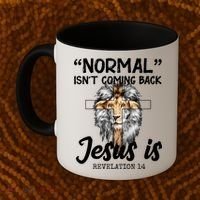 Normal Isn't Coming Back Jesus Is Revelations 14 Coffee Mug thumb 2