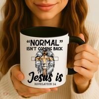 Normal Isn't Coming Back Jesus Is Revelations 14 Coffee Mug thumb 3