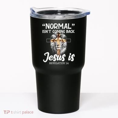Normal Isn't Coming Back Jesus Is Revelations 14 Tumbler