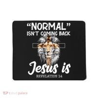 Normal Isn't Coming Back Jesus Is Revelations 14 Mousepad thumb 0
