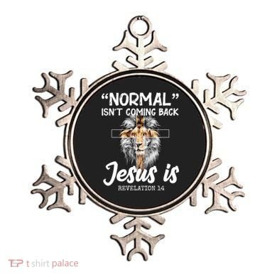 Normal Isn't Coming Back Jesus Is Revelations 14 Ornament