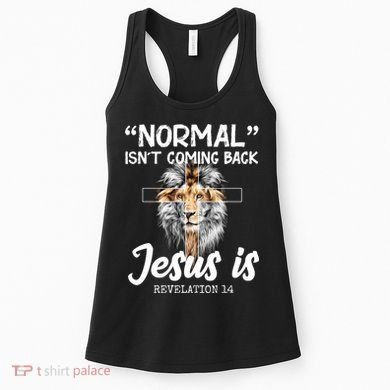 Normal Isn't Coming Back Jesus Is Revelations 14 Women's Tank Top