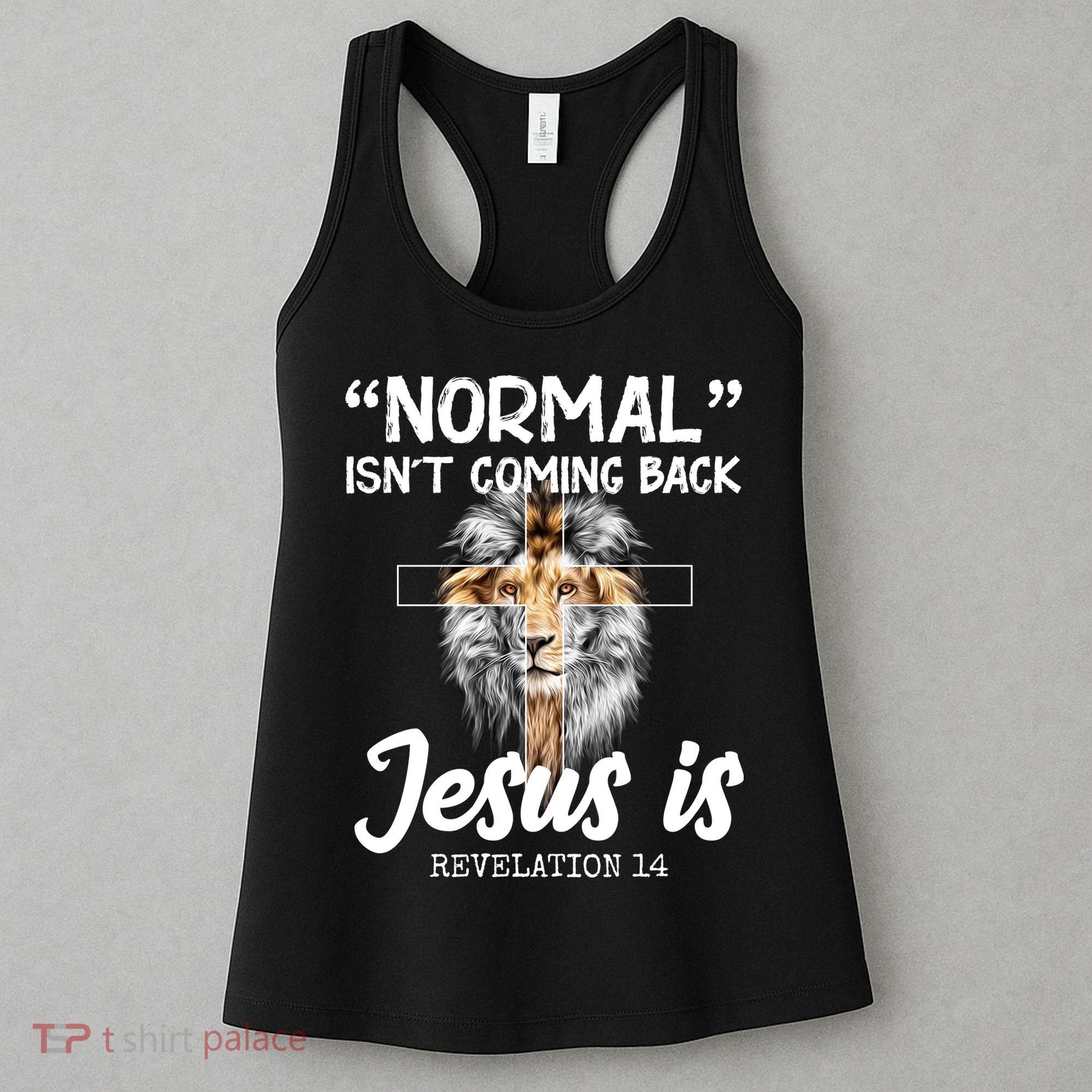 Normal Isn't Coming Back Jesus Is Revelations 14 Women's Tank Top