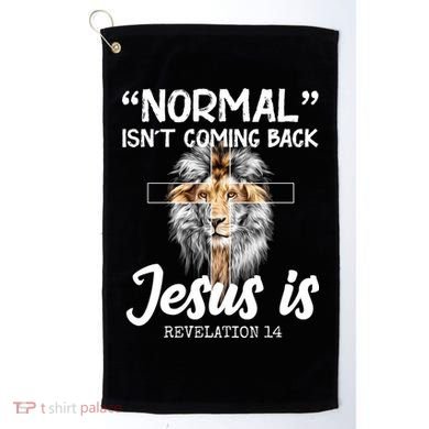 Normal Isn't Coming Back Jesus Is Revelations 14 Golf Towel