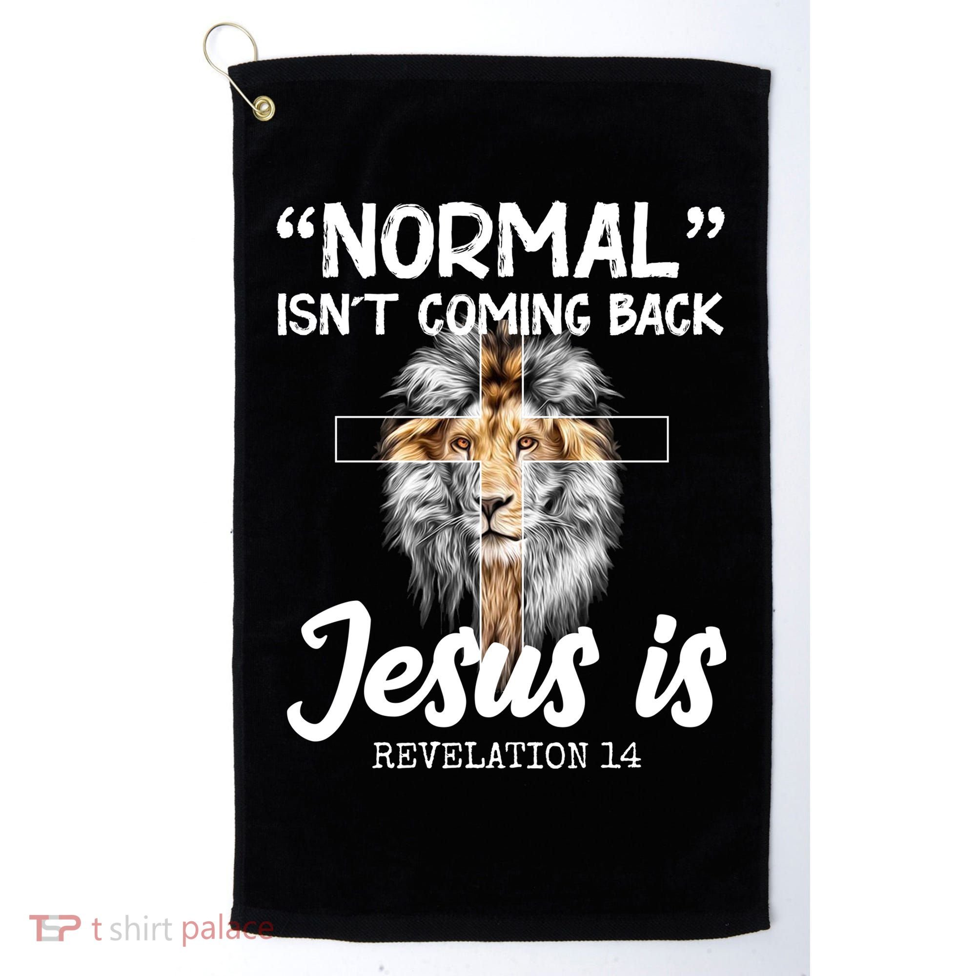 Normal Isn't Coming Back Jesus Is Revelations 14 Golf Towel