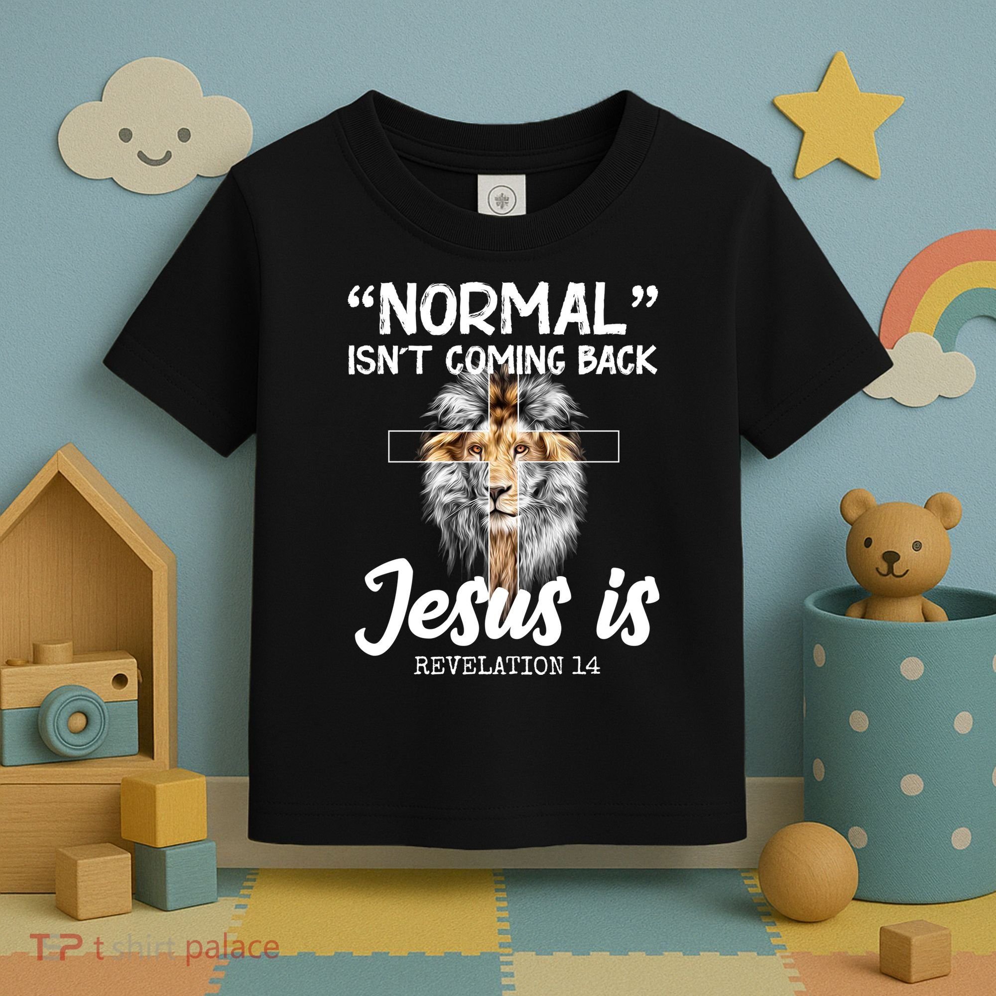 Normal Isn't Coming Back Jesus Is Revelations 14 Toddler T-Shirt