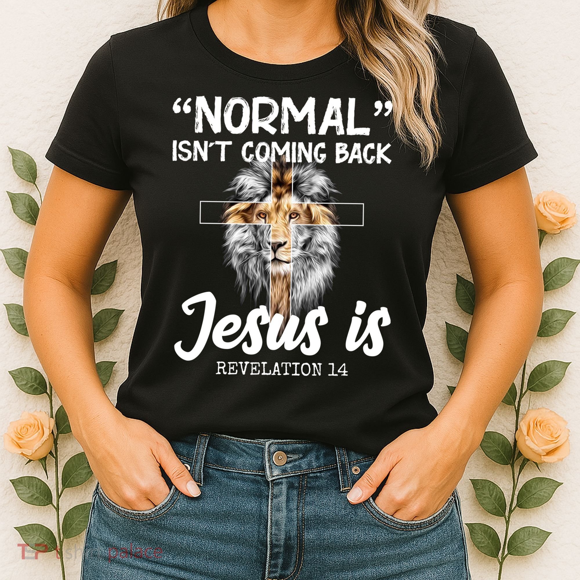 Normal Isn't Coming Back Jesus Is Revelations 14 Women's T-Shirt