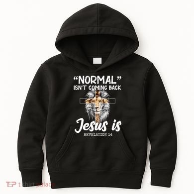 Normal Isn't Coming Back Jesus Is Revelations 14 Kids Hoodie