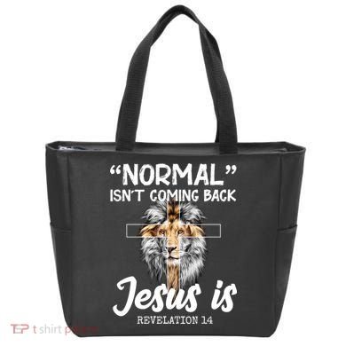 Normal Isn't Coming Back Jesus Is Revelations 14 Tote Bag