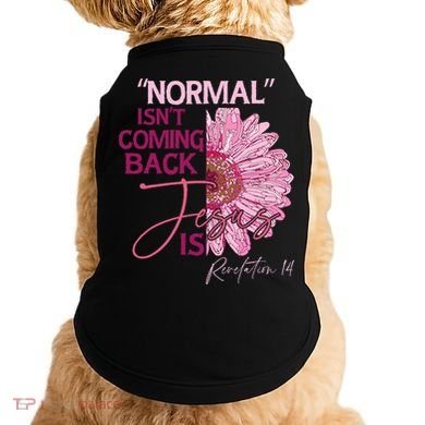 Normal Isnt Coming Back Jesus Is Doggie Tank