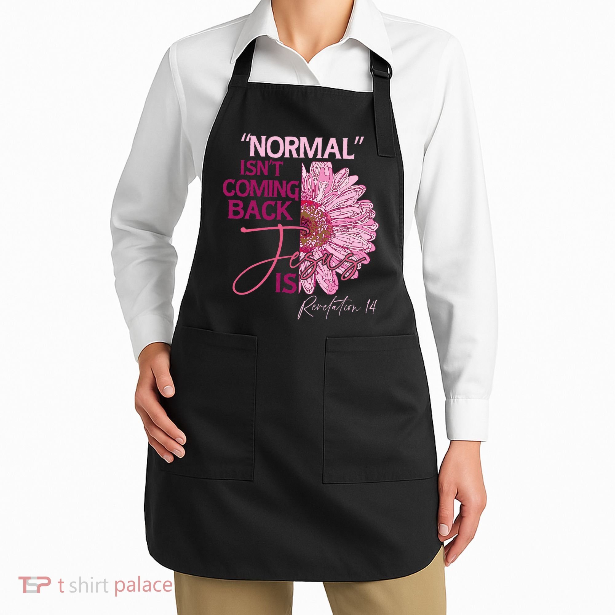 Normal Isnt Coming Back Jesus Is Apron