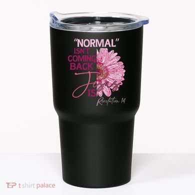 Normal Isnt Coming Back Jesus Is Tumbler