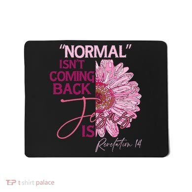Normal Isnt Coming Back Jesus Is Mousepad
