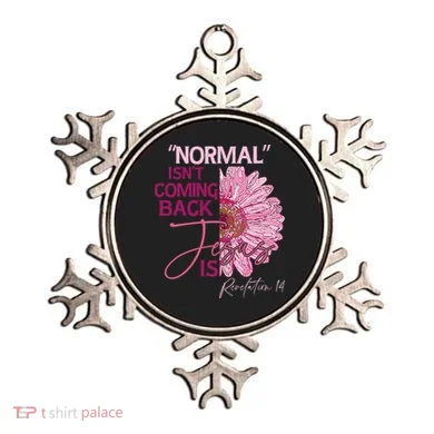 Normal Isnt Coming Back Jesus Is Ornament