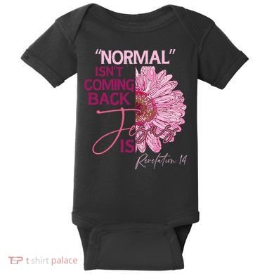 Normal Isnt Coming Back Jesus Is Baby Bodysuit