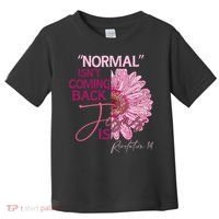 Normal Isnt Coming Back Jesus Is Toddler T-Shirt thumb 0