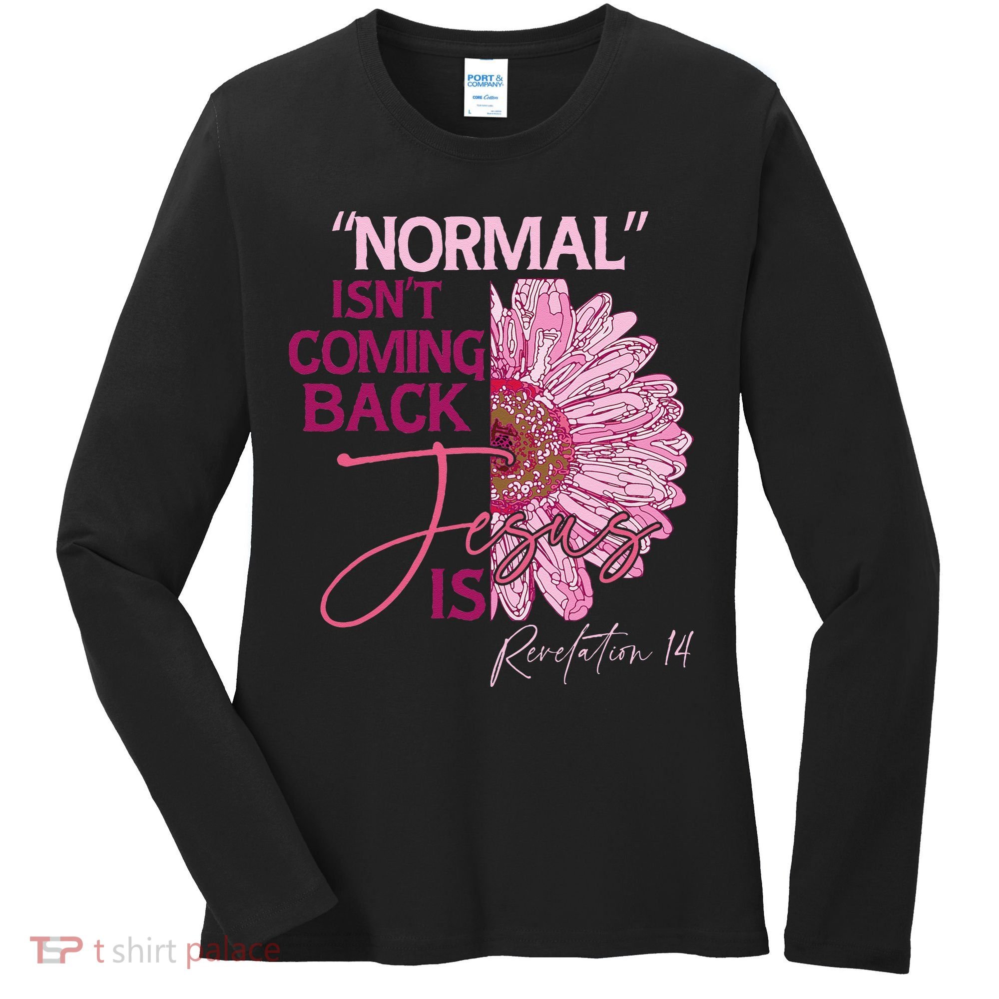 Normal Isnt Coming Back Jesus Is Women's Long Sleeve Shirt