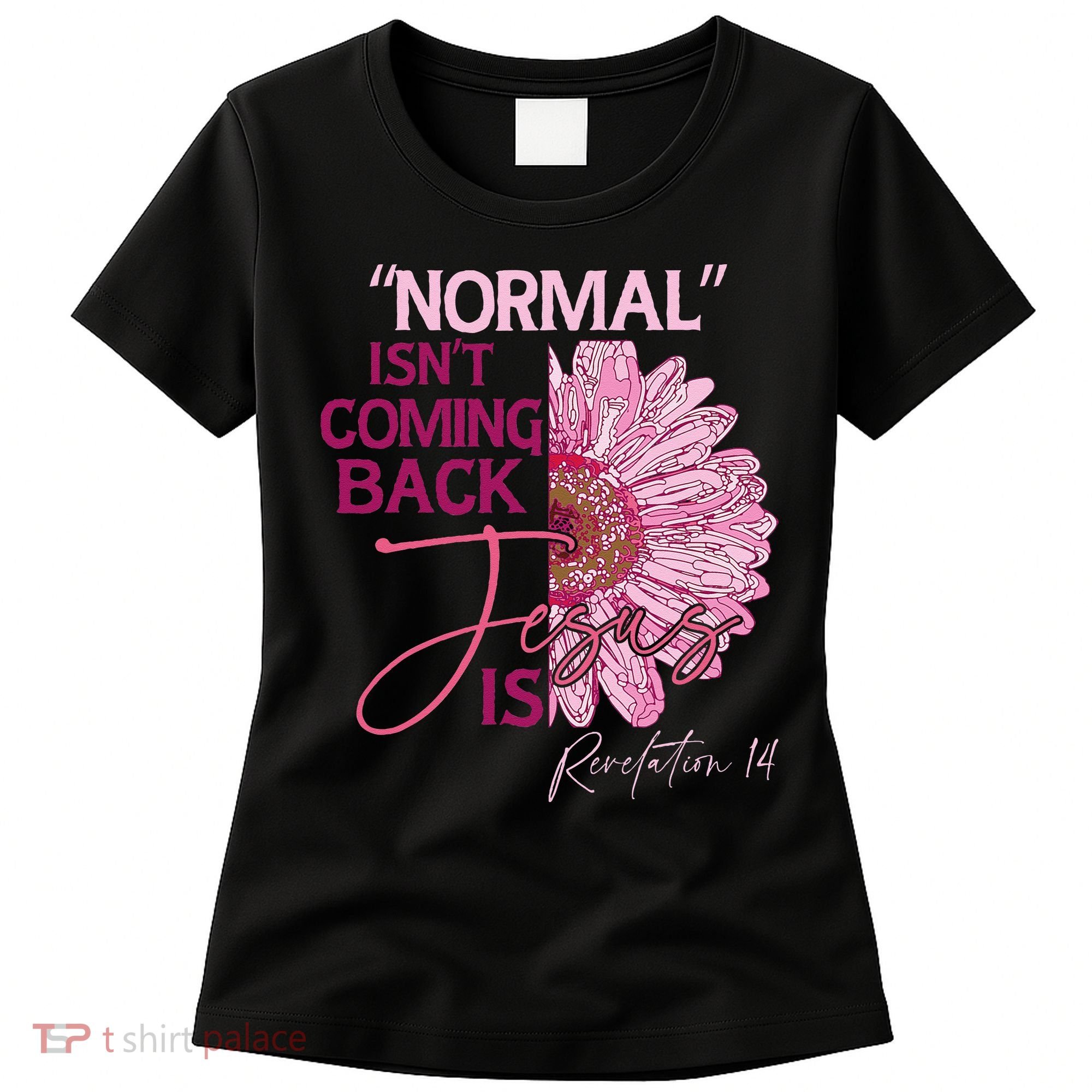 Normal Isnt Coming Back Jesus Is Women's T-Shirt