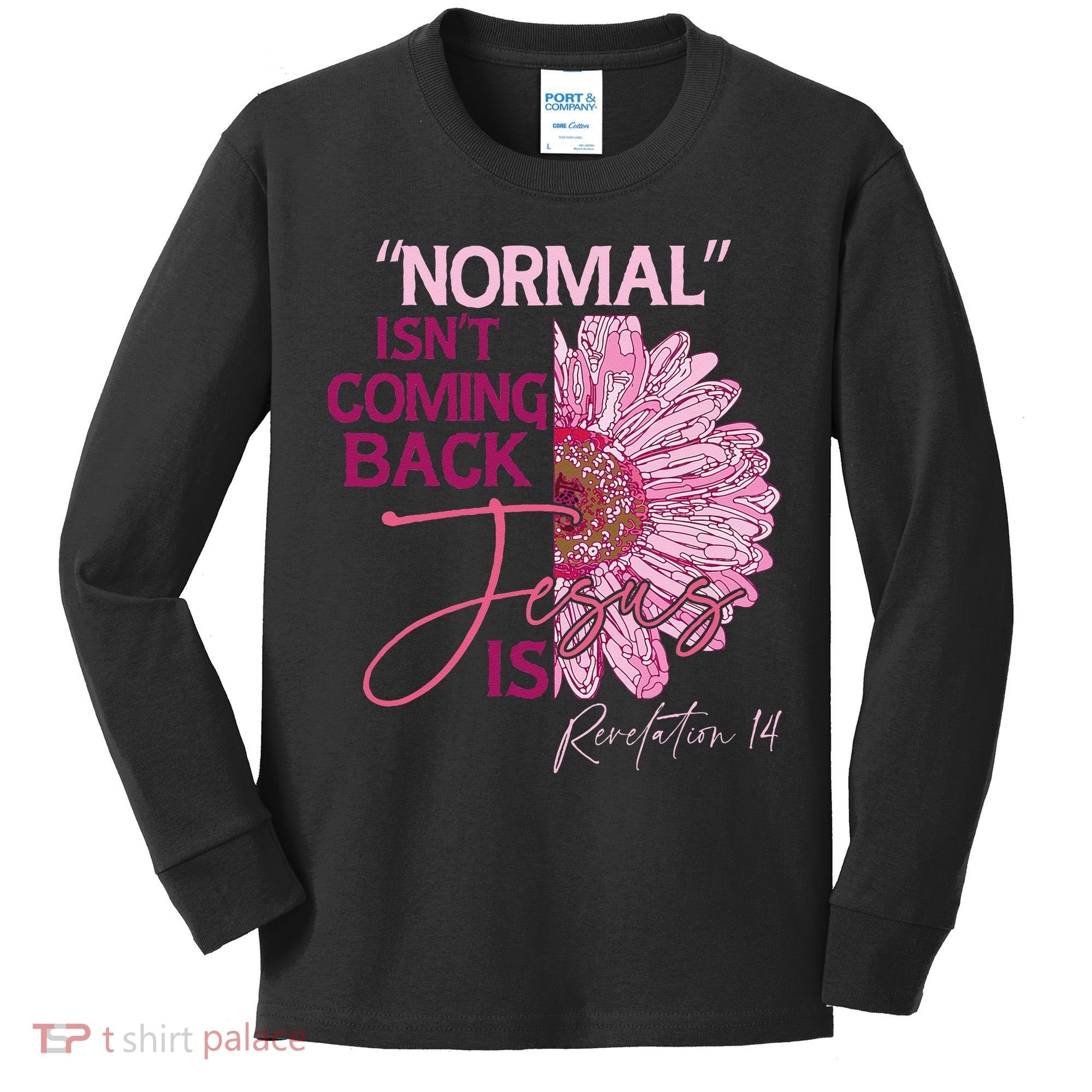 Normal Isnt Coming Back Jesus Is Kids Long Sleeve Shirt