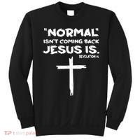 Normal Isnt Coming Back Jesus Is Sweatshirt thumb 0