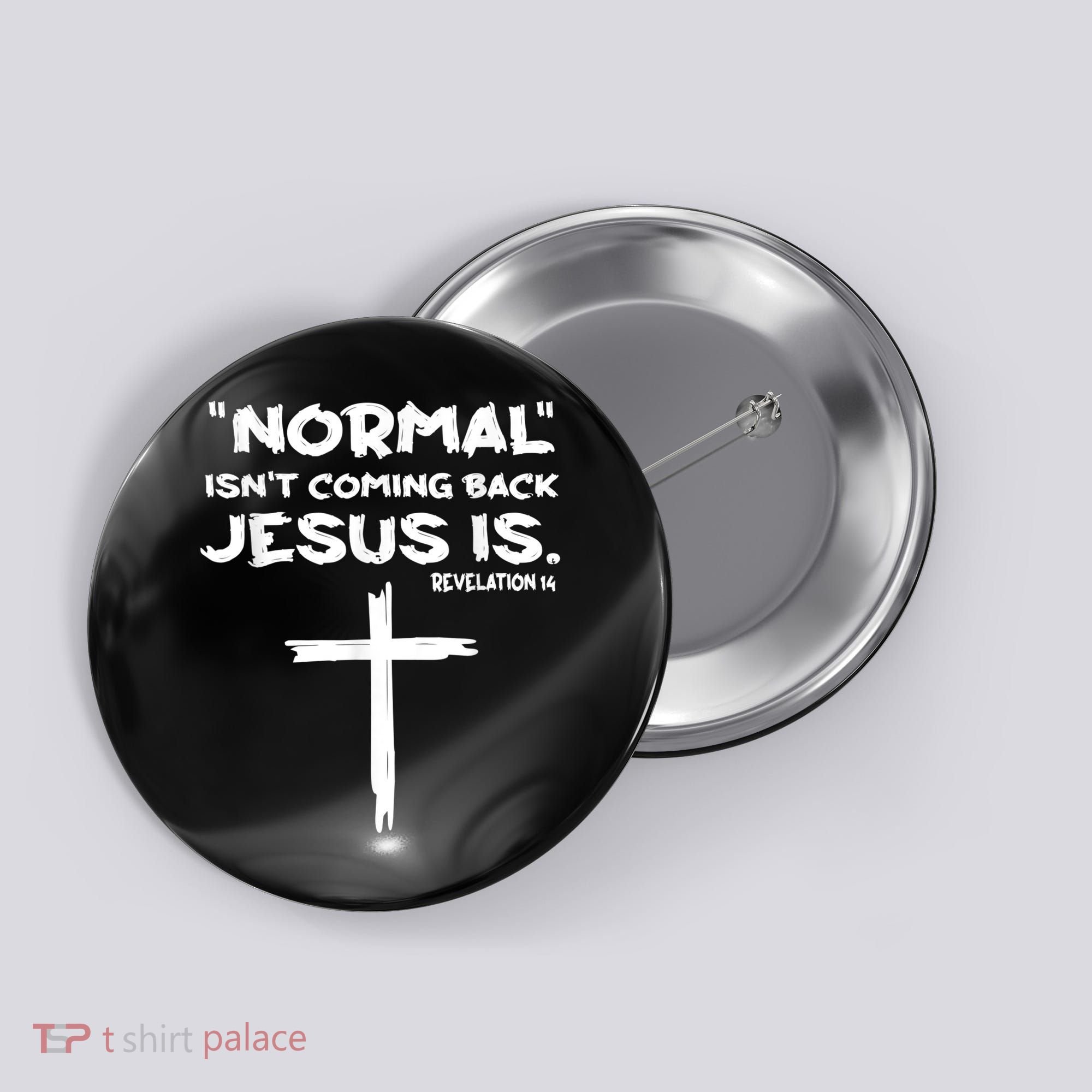 Normal Isnt Coming Back Jesus Is Button