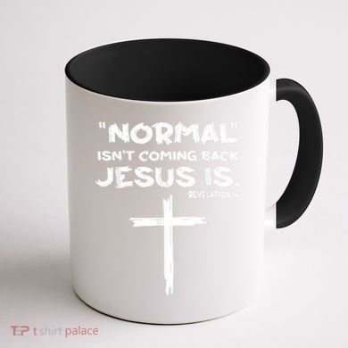 Normal Isnt Coming Back Jesus Is Coffee Mug back