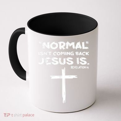Normal Isnt Coming Back Jesus Is Coffee Mug