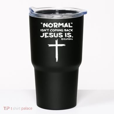 Normal Isnt Coming Back Jesus Is Tumbler