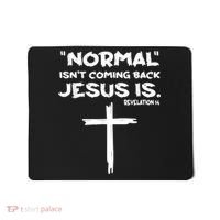 Normal Isnt Coming Back Jesus Is Mousepad thumb 0