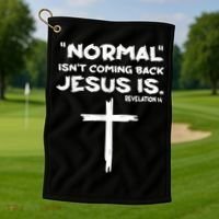 Normal Isnt Coming Back Jesus Is Golf Towel thumb 1