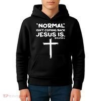 Normal Isnt Coming Back Jesus Is Kids Hoodie thumb 4