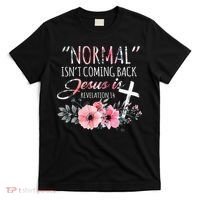 Normal Isnt Coming Back But Jesus Is Revelation 14 Flower T-Shirt thumb 0