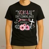 Normal Isnt Coming Back But Jesus Is Revelation 14 Flower T-Shirt thumb 3