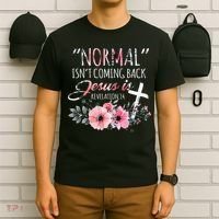 Normal Isnt Coming Back But Jesus Is Revelation 14 Flower T-Shirt thumb 6