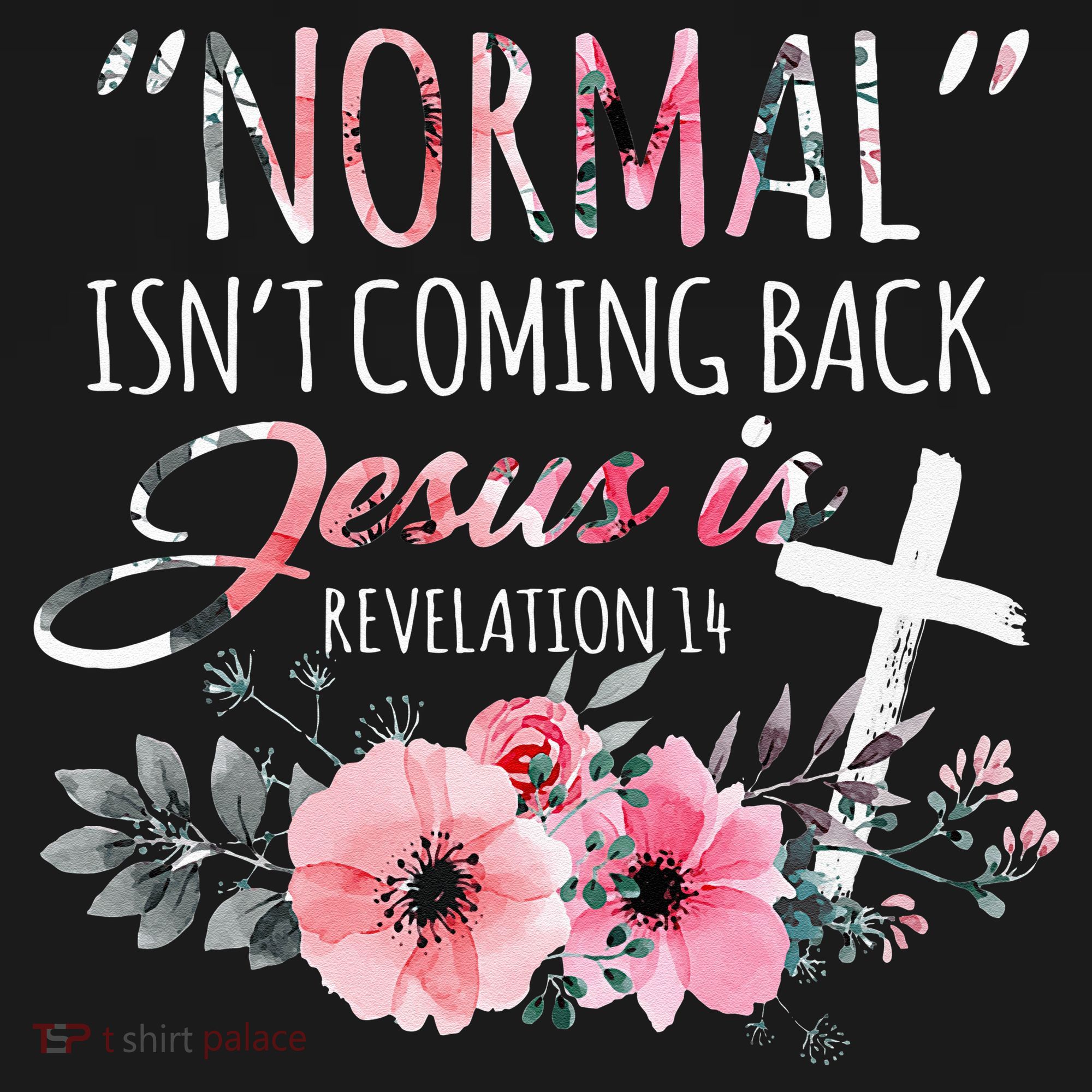 Normal Isnt Coming Back But Jesus Is Revelation 14 Flower Women's Hoodie
