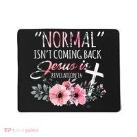 Normal Isnt Coming Back But Jesus Is Revelation 14 Flower Mousepad thumb 0