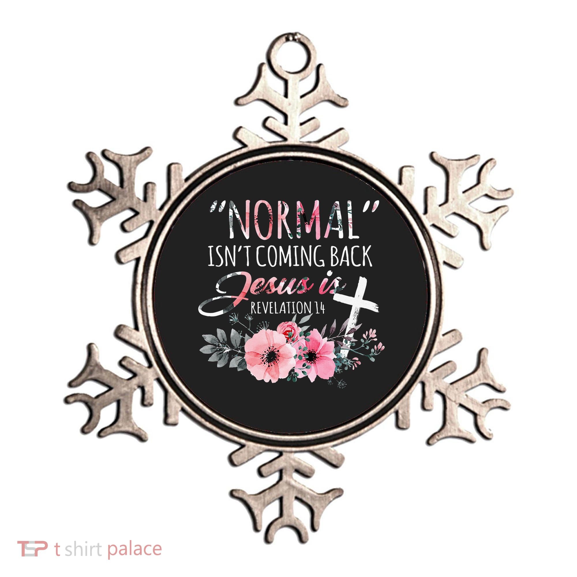 Normal Isnt Coming Back But Jesus Is Revelation 14 Flower Ornament
