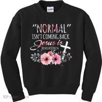 Normal Isnt Coming Back But Jesus Is Revelation 14 Flower Kids Sweatshirt thumb 0