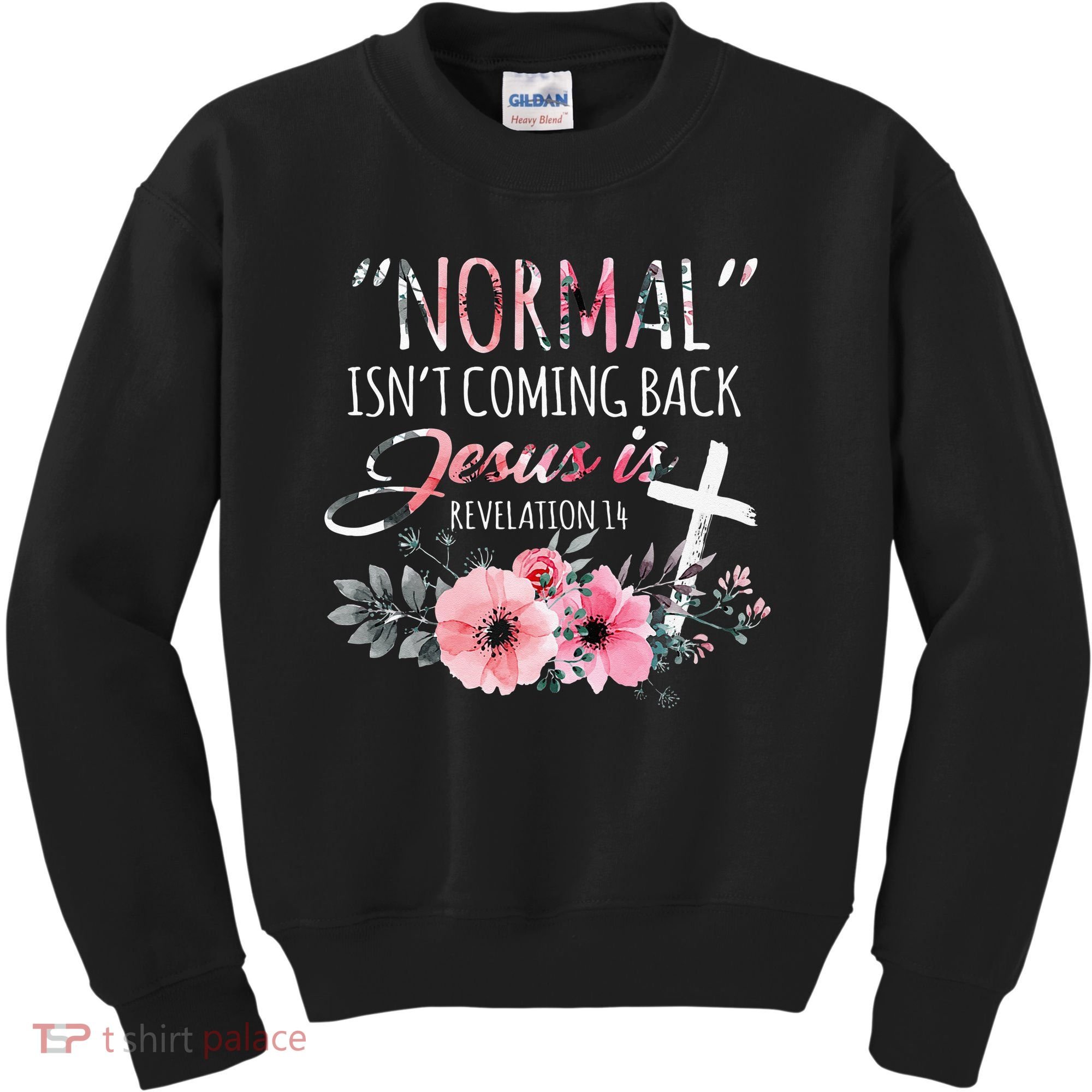Normal Isnt Coming Back But Jesus Is Revelation 14 Flower Kids Sweatshirt