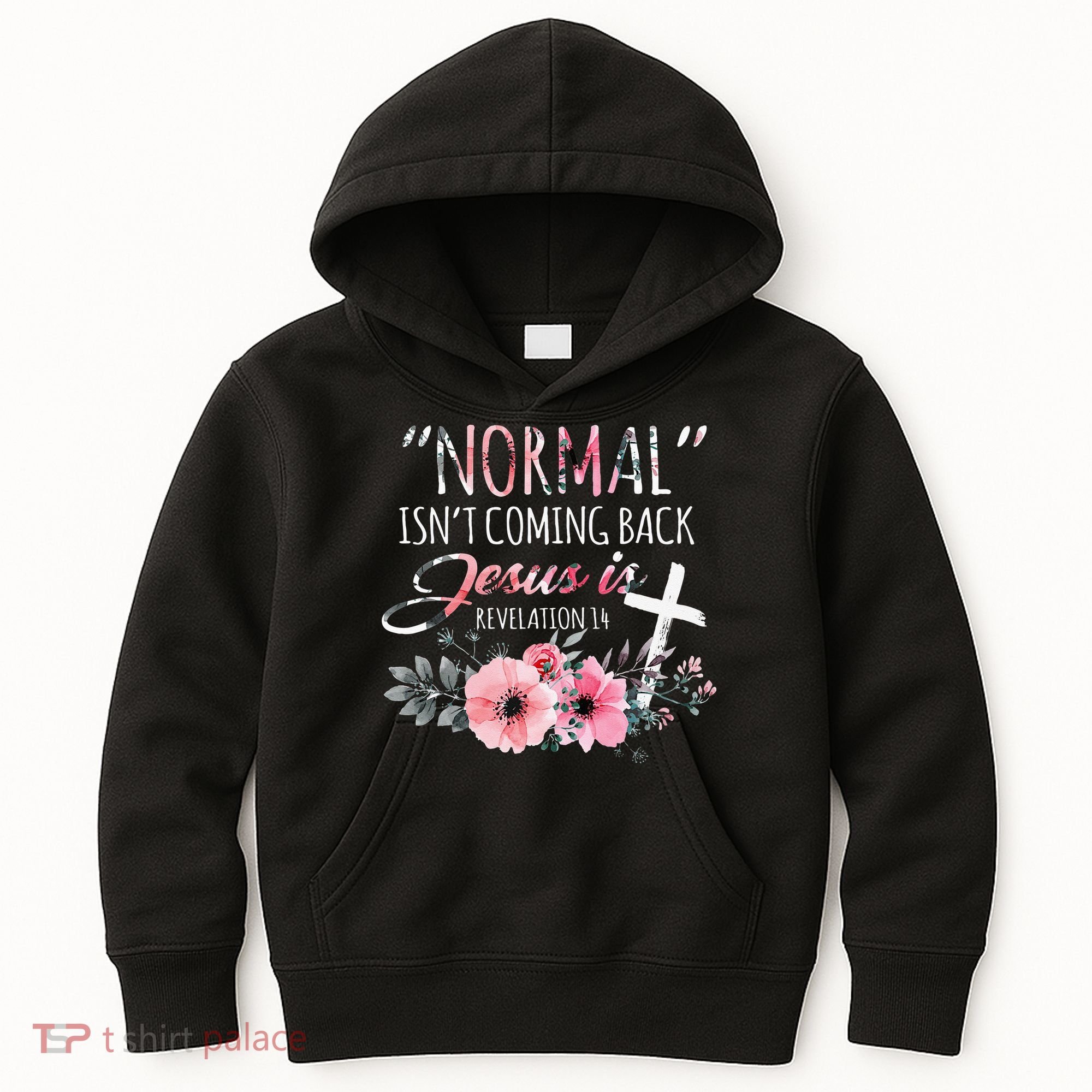 Normal Isnt Coming Back But Jesus Is Revelation 14 Flower Kids Hoodie