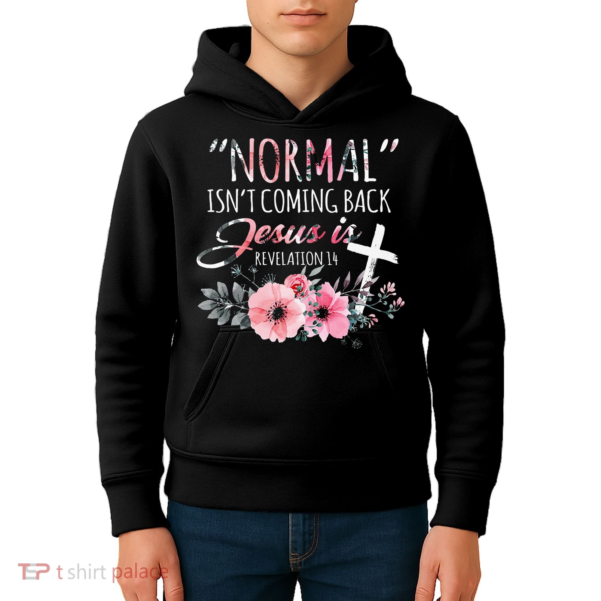 Normal Isnt Coming Back But Jesus Is Revelation 14 Flower Kids Hoodie