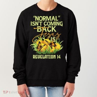 Normal Isnt Coming Back Jesus Is Women's Sweatshirt