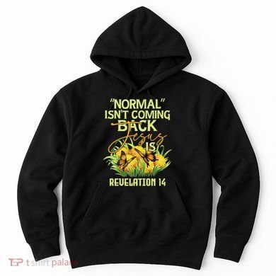 Normal Isnt Coming Back Jesus Is Hoodie