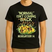 Normal Isnt Coming Back Jesus Is T-Shirt thumb 3