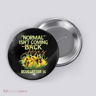 Normal Isnt Coming Back Jesus Is Button