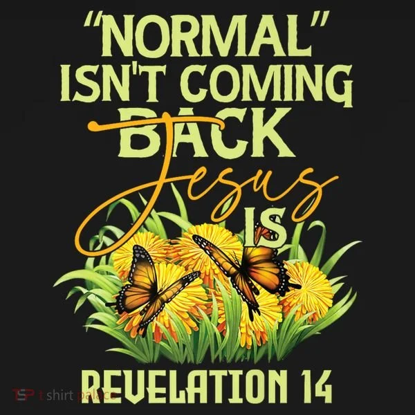Normal Isnt Coming Back Jesus Is Bucket Hat