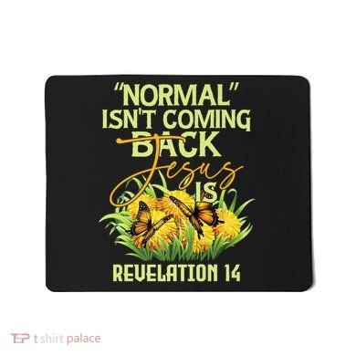 Normal Isnt Coming Back Jesus Is Mousepad